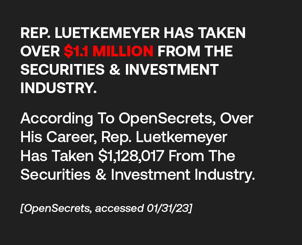 Rep. Luetkemeyer Has Taken Over $1.1 Million From The Securities & Investment Industry.