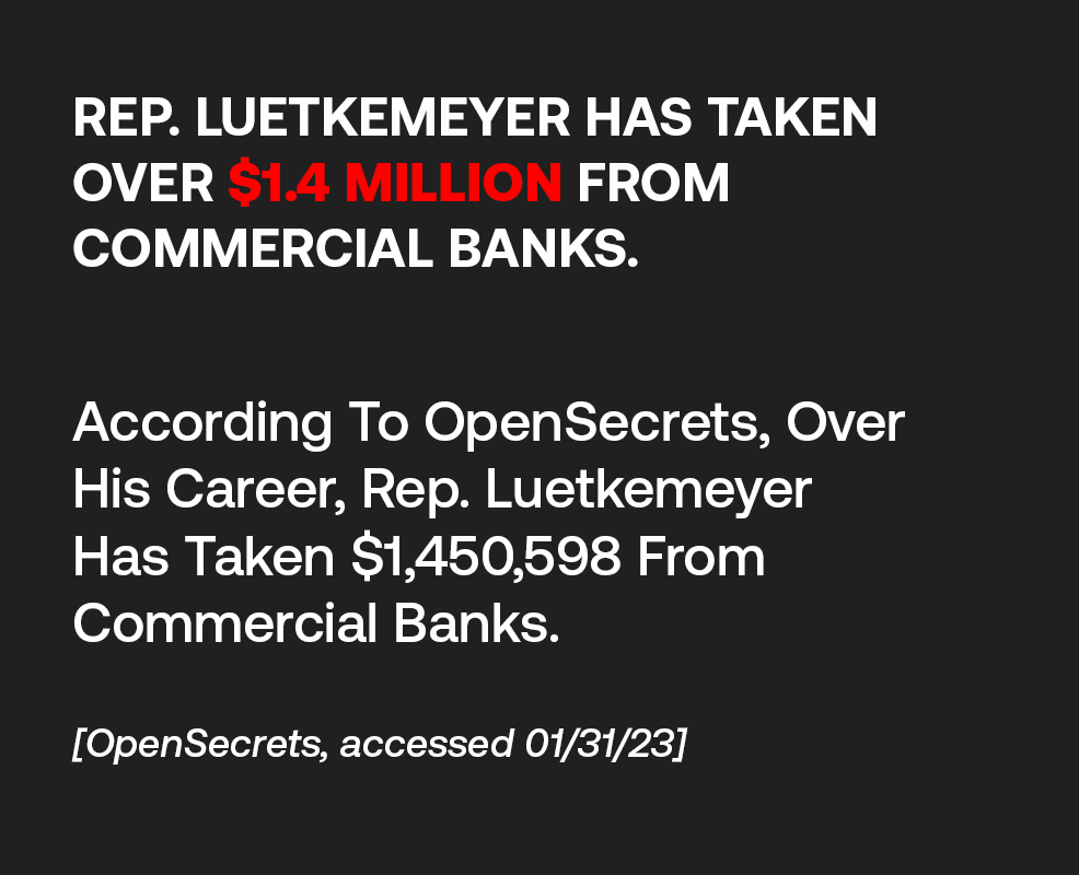 Rep. Luetkemeyer Has Taken Over $1.4 Million From Commercial Banks. 